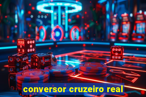 conversor cruzeiro real